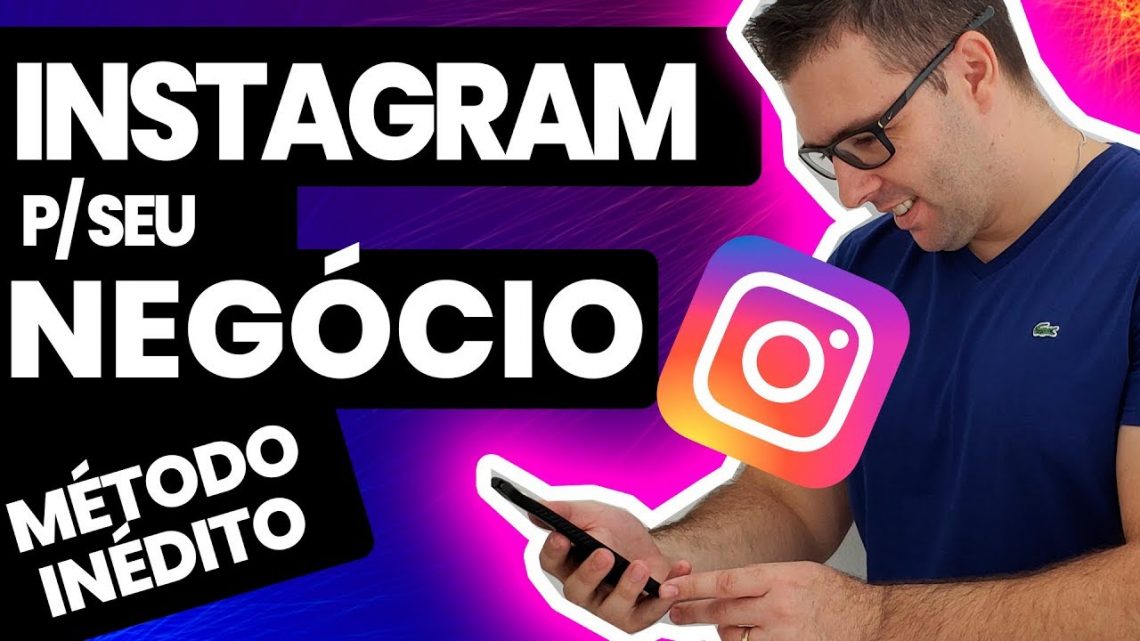 INSTAGRAM PARA SEU NEGÓCIO | Método Incrível Para Seu INSTAGRAM Bombar