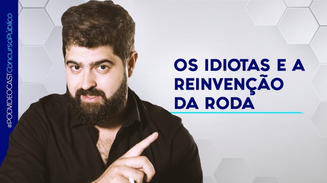 Os idiotas e a reinvenção da roda