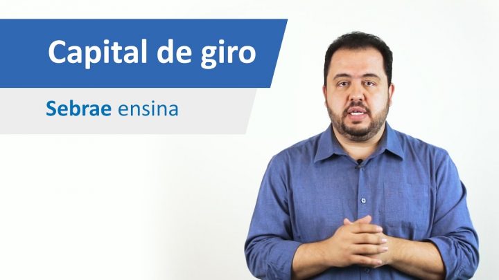 Como funciona o capital de giro? O Sebrae ensina!